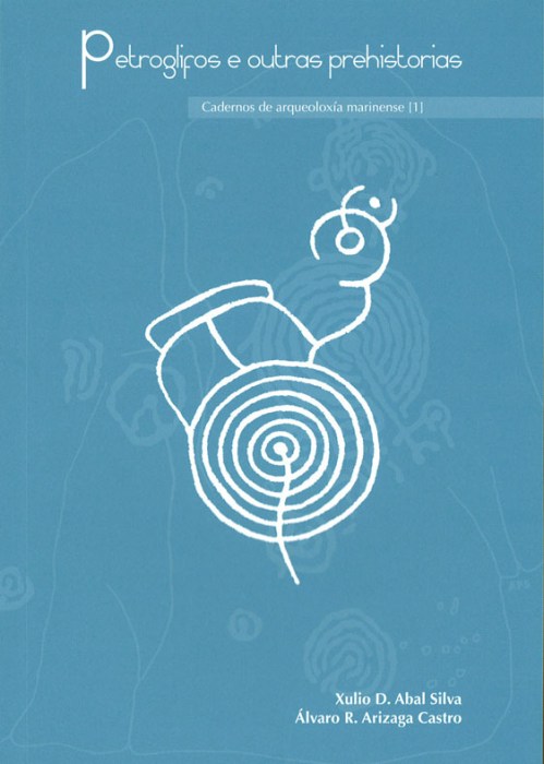 "Petroglifos e outras prehistorias", libro de Xulio D. Abal Silva e Álvaro R. Arizaga Castro